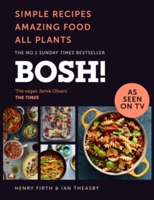 BOSH!: Simple Recipes. Amazing Food. All Plants. £20